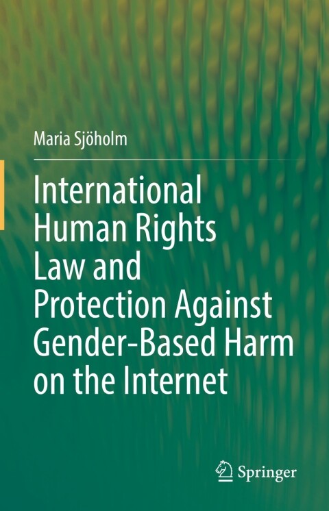 Cover image for book International Human Rights Law and Protection Against Gender-Based Harm on the Internet