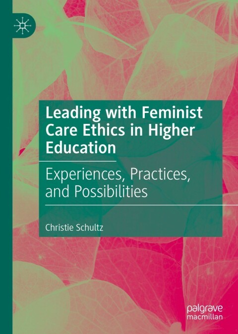 Cover image for book Leading with Feminist Care Ethics in Higher Education