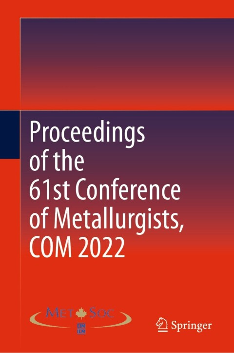 Cover image for book Proceedings of the 61st Conference of Metallurgists, COM 2022