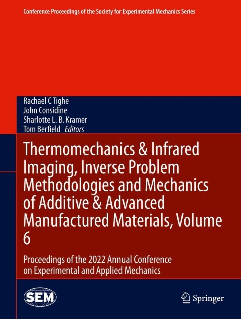 Cover image for book Thermomechanics & Infrared Imaging, Inverse Problem Methodologies and Mechanics of Additive & Advanced Manufactured Materials, Volume 6