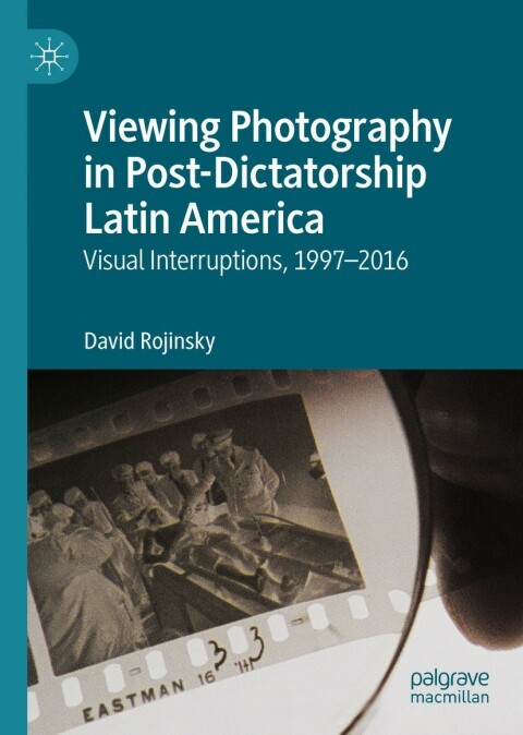Cover image for book Viewing Photography in Post-Dictatorship Latin America