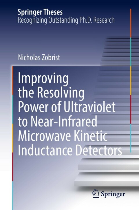 Cover image for book Improving the Resolving Power of Ultraviolet to Near-Infrared Microwave Kinetic Inductance Detectors