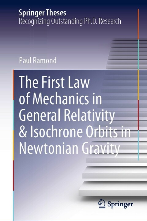 Cover image for book The First Law of Mechanics in General Relativity & Isochrone Orbits in Newtonian Gravity