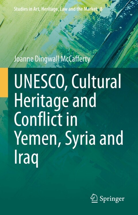 Cover image for book UNESCO, Cultural Heritage and Conflict in Yemen, Syria and Iraq