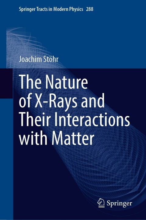 Cover image for book The Nature of X-Rays and Their Interactions with Matter