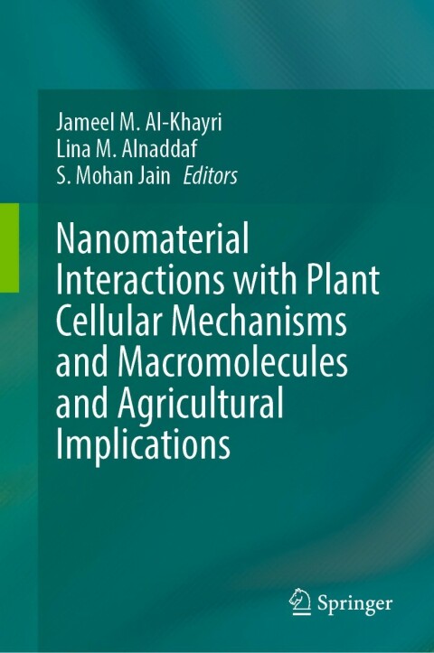 Cover image for book Nanomaterial Interactions with Plant Cellular Mechanisms and Macromolecules and Agricultural Implications
