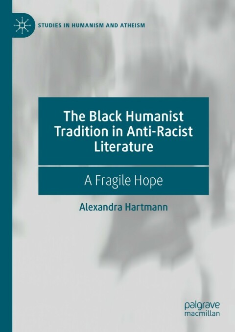 Cover image for book The Black Humanist Tradition in Anti-Racist Literature