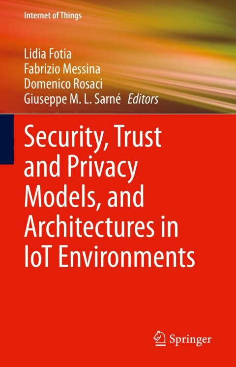 Cover image for book Security, Trust and Privacy Models, and Architectures in IoT Environments