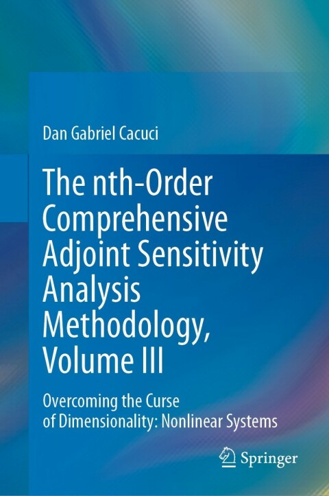Cover image for book The nth-Order Comprehensive Adjoint Sensitivity Analysis Methodology, Volume III
