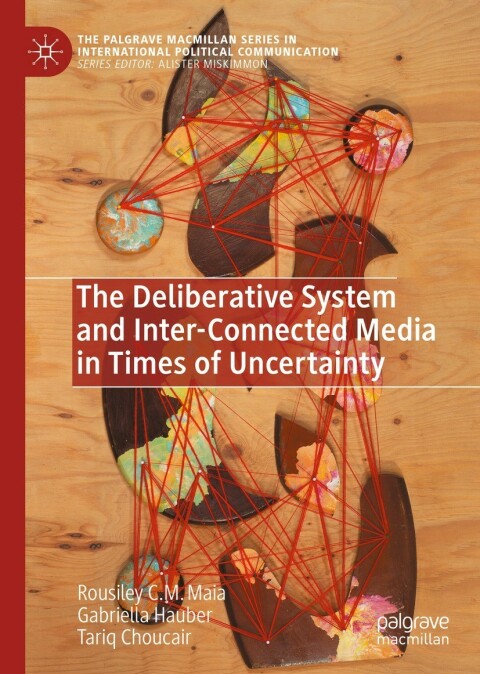 Cover image for book The Deliberative System and Inter-Connected Media in Times of Uncertainty