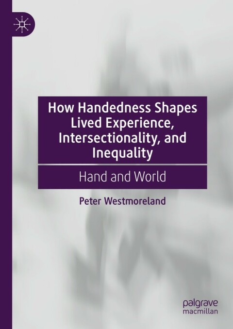 Cover image for book How Handedness Shapes Lived Experience, Intersectionality, and Inequality