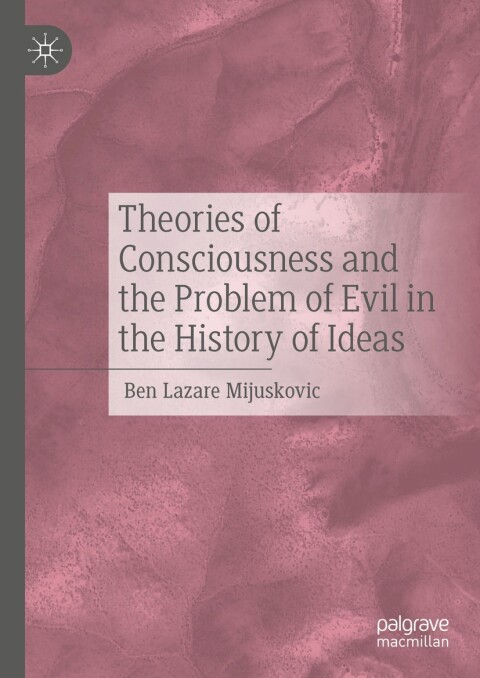 Cover image for book Theories of Consciousness and the Problem of Evil in the History of Ideas
