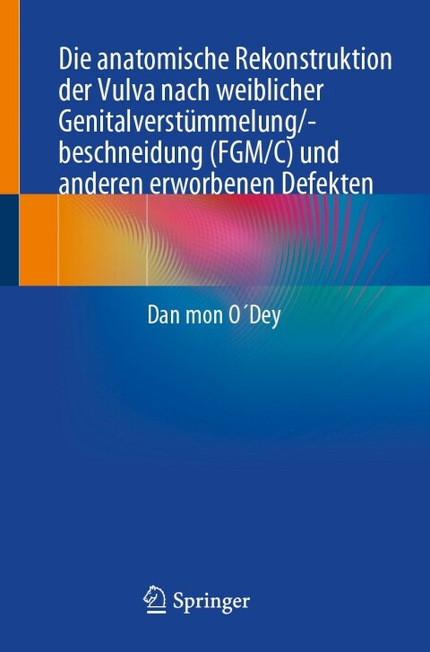 Cover image for book Die anatomische Rekonstruktion der Vulva nach weiblicher Genitalverstümmelung/-beschneidung (FGM/C) und anderen erworbenen Defekten