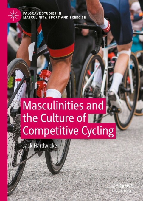 Cover image for book Masculinities and the Culture of Competitive Cycling