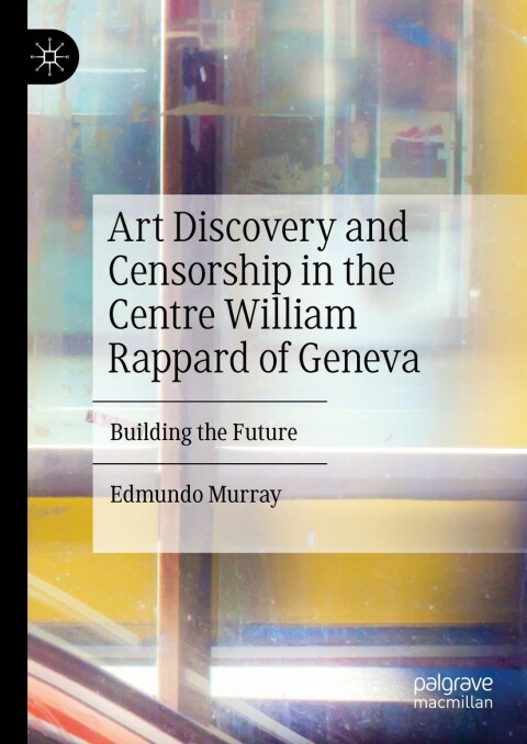 Cover image for book Art Discovery and Censorship in the Centre William Rappard of Geneva