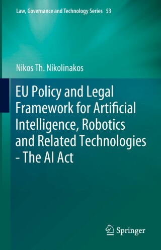 EU Policy and Legal Framework for Artificial Intelligence, Robotics and Related Technologies - The AI Act