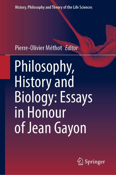 Cover image for book Philosophy, History and Biology: Essays in Honour of Jean Gayon