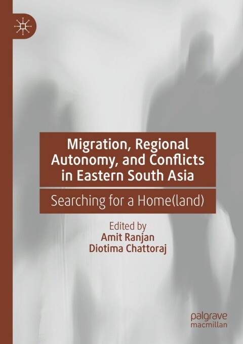 Cover image for book Migration, Regional Autonomy, and Conflicts in Eastern South Asia