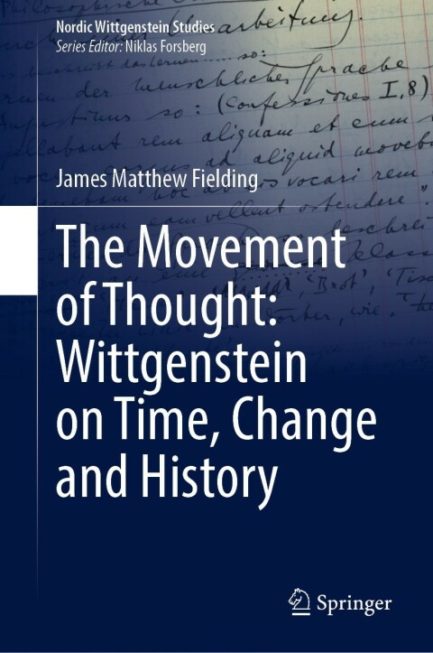 Cover image for book The Movement of Thought: Wittgenstein on Time, Change and History