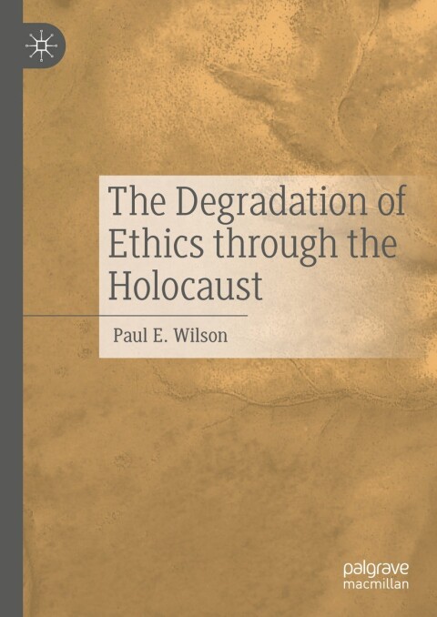 Cover image for book The Degradation of Ethics Through the Holocaust
