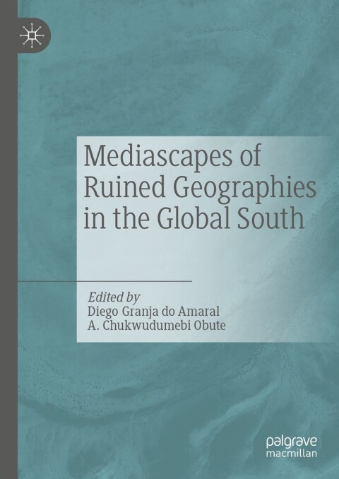 Cover image for book Mediascapes of Ruined Geographies in the Global South