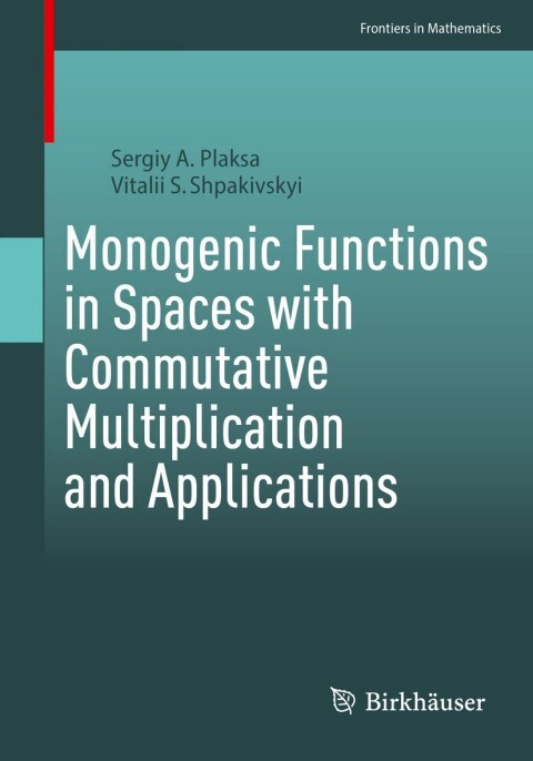 Cover image for book Monogenic Functions in Spaces with Commutative Multiplication and Applications