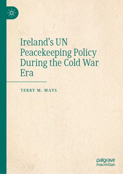Cover image for book Ireland's UN Peacekeeping Policy During the Cold War Era