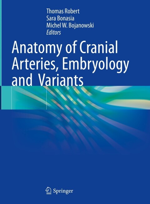 Cover image for book Anatomy of Cranial Arteries, Embryology and Variants