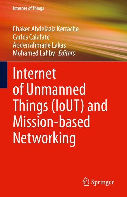 Cover image for book Internet of Unmanned Things (IoUT) and Mission-based Networking
