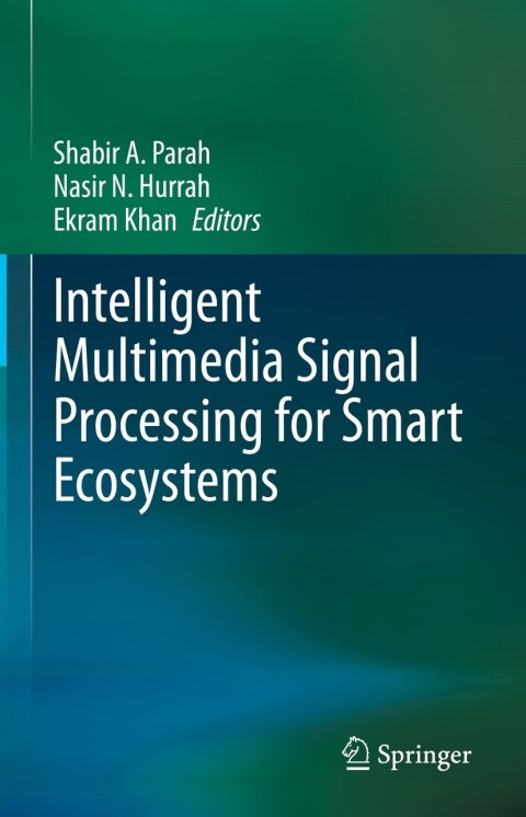 Cover image for book Intelligent Multimedia Signal Processing for Smart Ecosystems