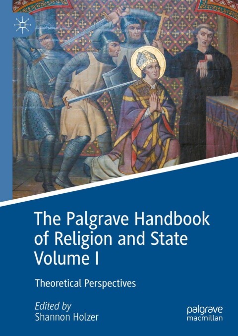 Cover image for book The Palgrave Handbook of Religion and State Volume I