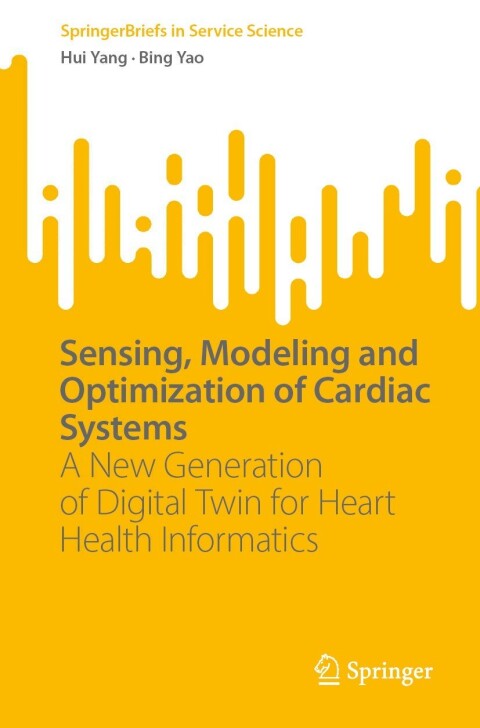 Sensing, Modeling and Optimization of Cardiac Systems 
