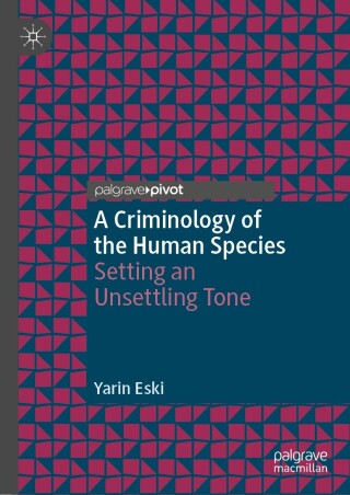 A Criminology of the Human Species