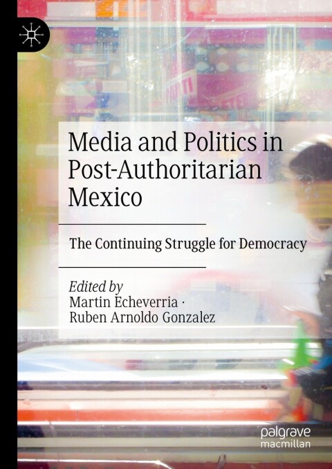 Cover image for book Media and Politics in Post-Authoritarian Mexico