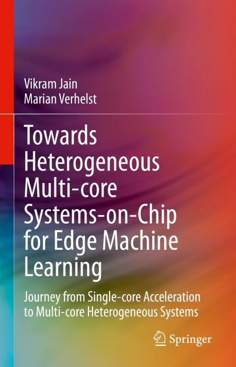 Cover image for book Towards Heterogeneous Multi-core Systems-on-Chip for Edge Machine Learning