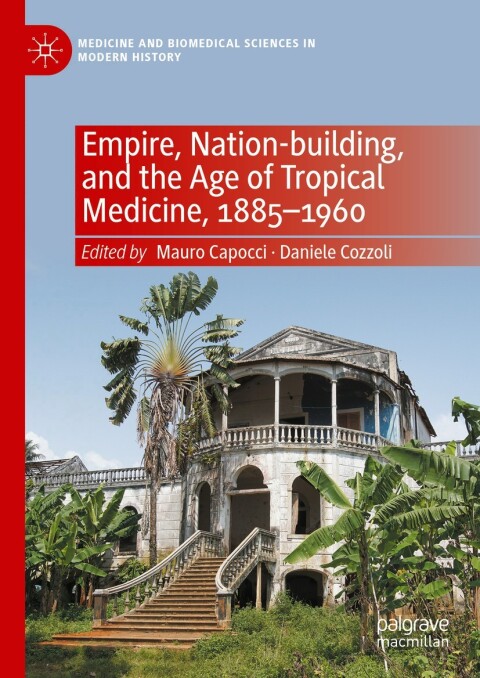 Cover image for book Empire, Nation-building, and the Age of Tropical Medicine, 1885–1960
