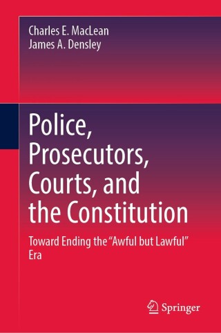 Police, Prosecutors, Courts, and the Constitution