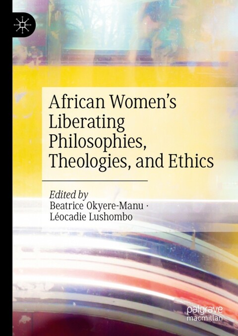 Cover image for book African Women’s Liberating Philosophies, Theologies, and Ethics