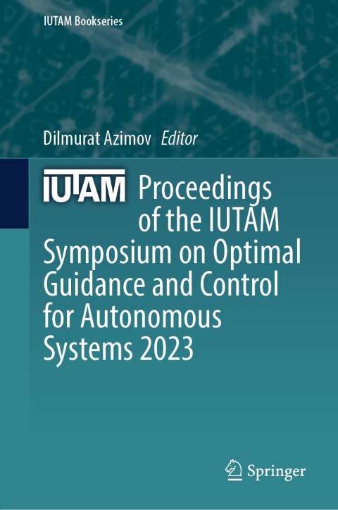 Cover image for book Proceedings of the IUTAM Symposium on Optimal Guidance and Control for Autonomous Systems 2023