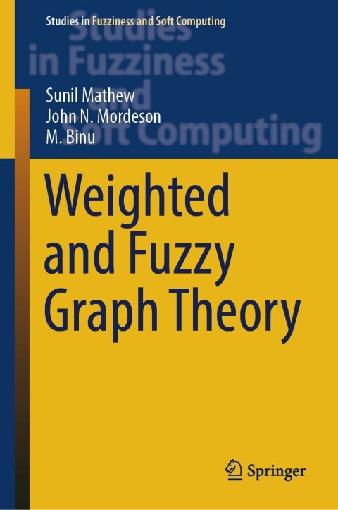 Weighted and Fuzzy Graph Theory 