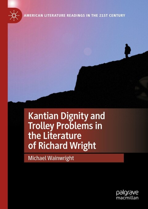 Cover image for book Kantian Dignity and Trolley Problems in the Literature of Richard Wright