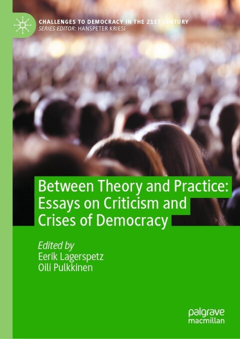 Cover image for book Between Theory and Practice: Essays on Criticism and Crises of Democracy