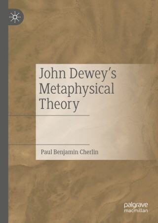 John Dewey's Metaphysical Theory