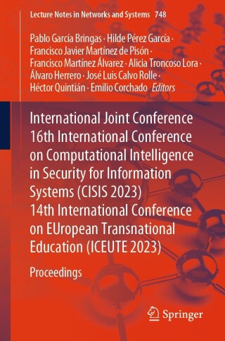 International Joint Conference 16th International Conference on Computational Intelligence in Security for Information Systems (CISIS 2023) 14th International Conference on EUropean Transnational Education (ICEUTE 2023)
