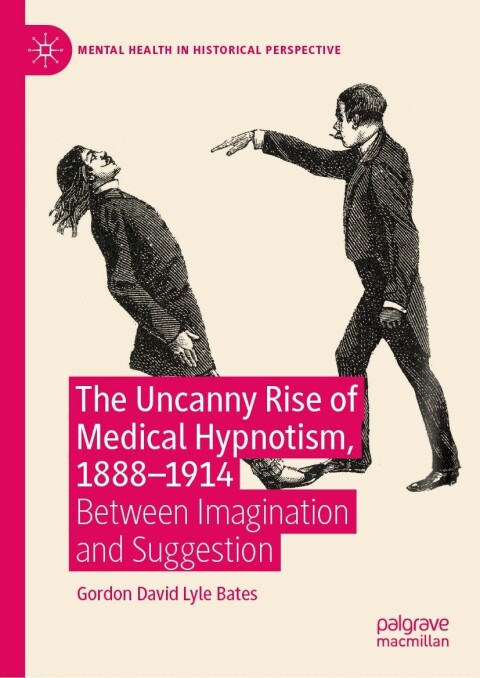 The Uncanny Rise of Medical Hypnotism, 1888â1914 