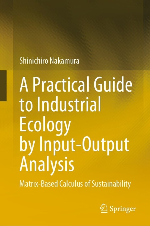 Cover image for book A Practical Guide to Industrial Ecology by Input-Output Analysis