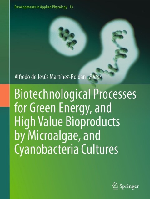Cover image for book Biotechnological Processes for Green Energy, and High Value Bioproducts by Microalgae, and Cyanobacteria Cultures