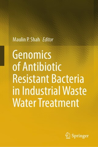 Genomics of Antibiotic Resistant Bacteria in Industrial Waste Water Treatment