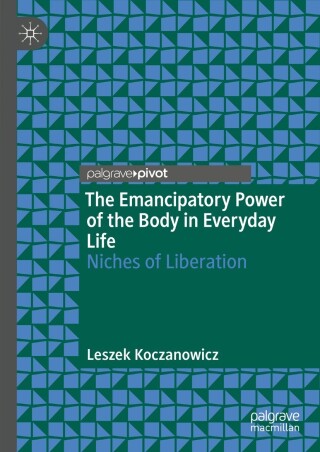 The Emancipatory Power of the Body in Everyday Life