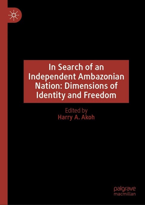 Cover image for book In Search of an Independent Ambazonian Nation: Dimensions of Identity and Freedom